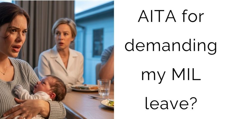 AITA for demanding my MIL leave?