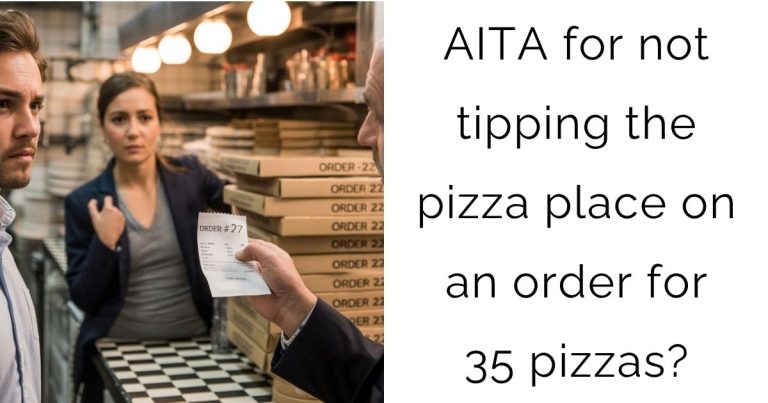 AITA for not tipping the pizza place on an order for 35 pizzas?