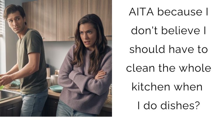 AITA because I don’t believe I should have to clean the whole kitchen when I do dishes?