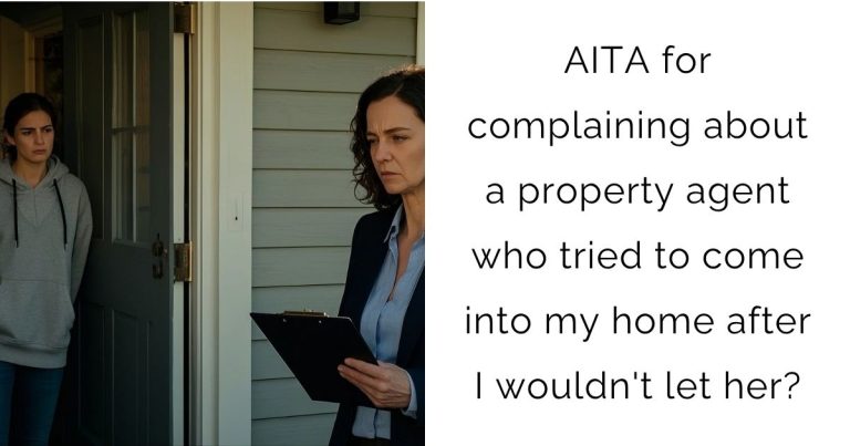 AITA for complaining about a property agent who tried to come into my home after I wouldn’t let her?