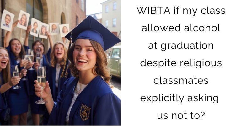 WIBTA if my class allowed alcohol at graduation despite religious classmates explicitly asking us not to?