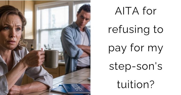 AITA for refusing to pay for my step-son’s tuition?