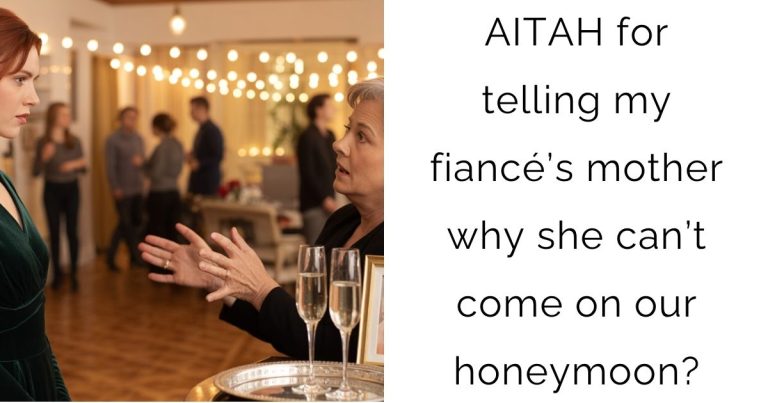 AITAH for telling my fiancé’s mother why she can’t come on our honeymoon?
