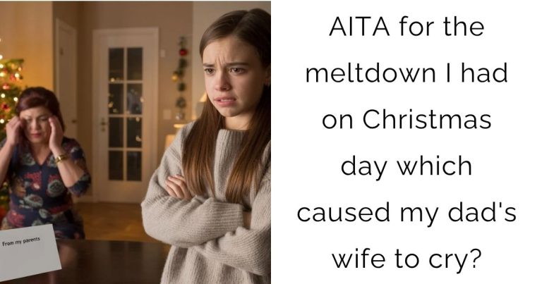 AITA for the meltdown I had on Christmas day which caused my dad’s wife to cry?