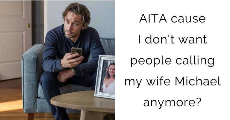 AITA cause I don’t want people calling my wife Michael anymore?