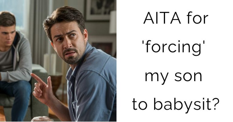 AITA for ‘forcing’ my son to babysit?