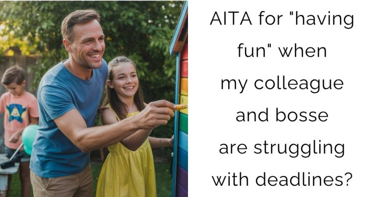 AITA for “having fun” when my colleague and bosses are struggling with deadlines?