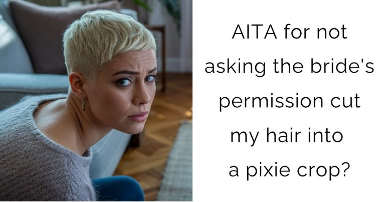 AITA for not asking the bride’s permission cut my hair into a pixie crop?