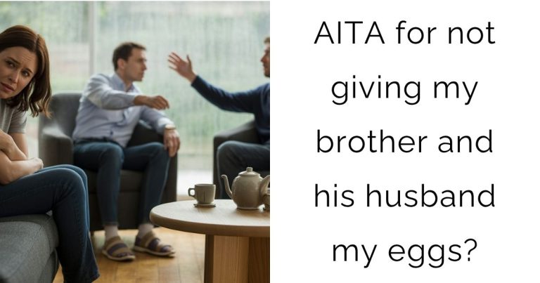 AITA for not giving my brother and his husband my eggs?