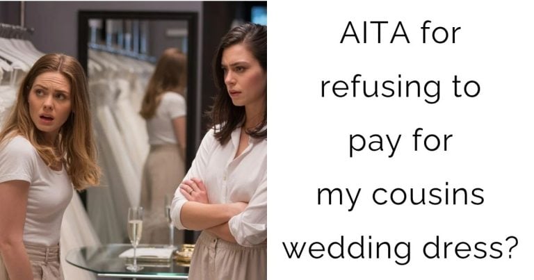 AITA for refusing to pay for my cousins wedding dress?