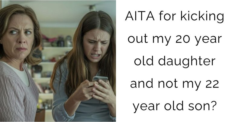 AITA for kicking out my 20 year old daughter and not my 22 year old son?
