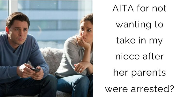 AITA for not wanting to take in my niece after her parents were arrested?
