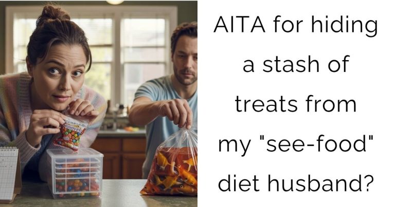 AITA for hiding a stash of treats from my “see-food” diet husband?