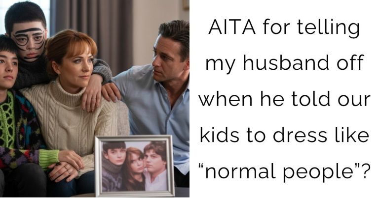 AITA for telling my husband off when he told our kids to dress like “normal people”?