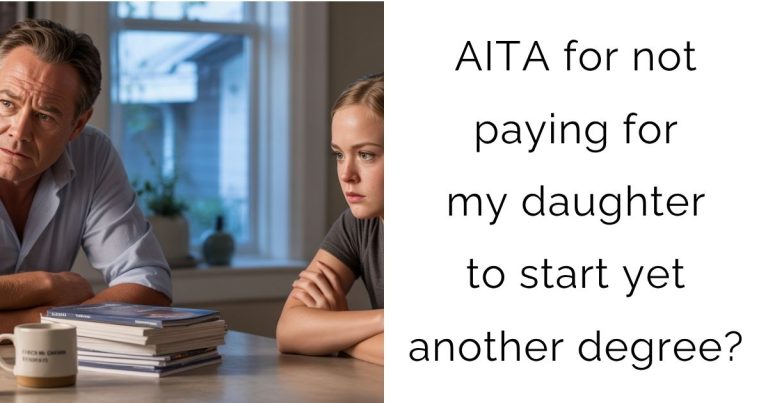 AITA for not paying for my daughter to start yet another degree?