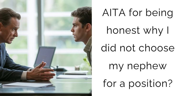 AITA for being honest why I did not choose my nephew for a position?