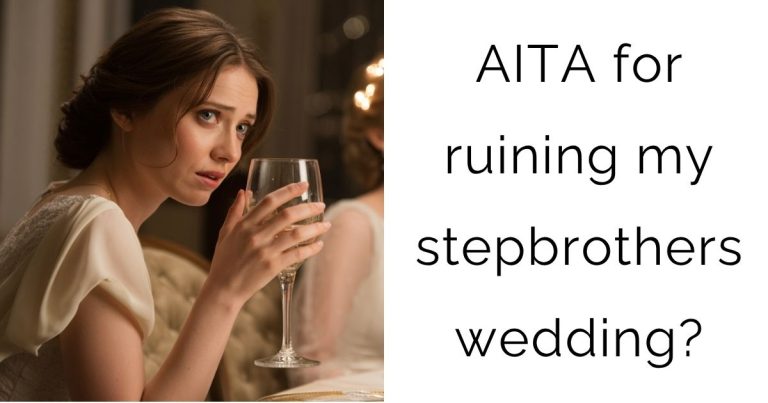 AITA for ruining my stepbrothers wedding?
