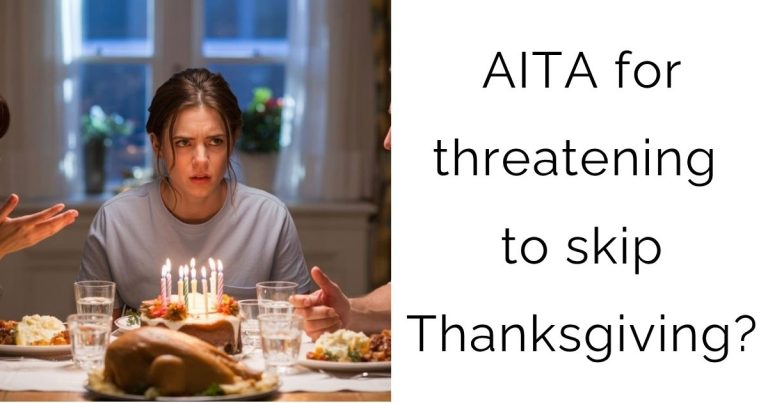AITA for threatening to skip Thanksgiving?