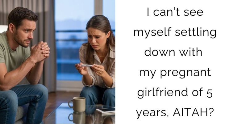 I can’t see myself settling down with my pregnant girlfriend of 5 years, AITAH?