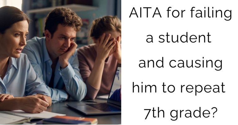AITA for failing a student and causing him to repeat 7th grade?