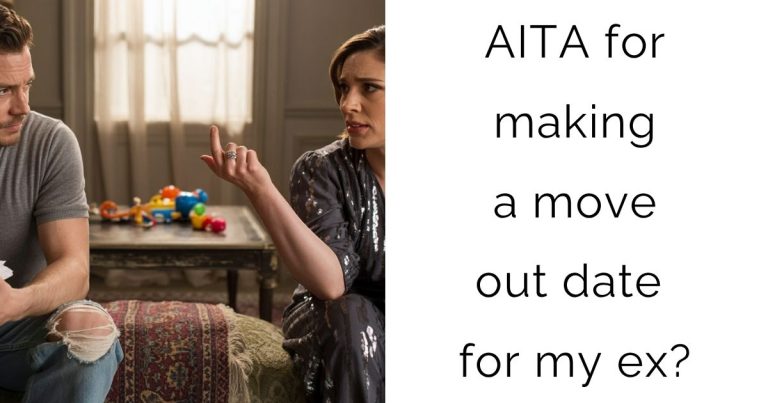 AITA for making a move out date for my ex?