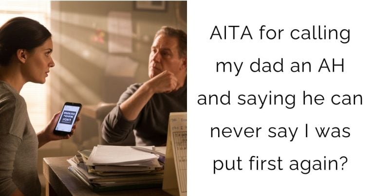 AITA for calling my dad an AH and saying he can never say I was put first again?