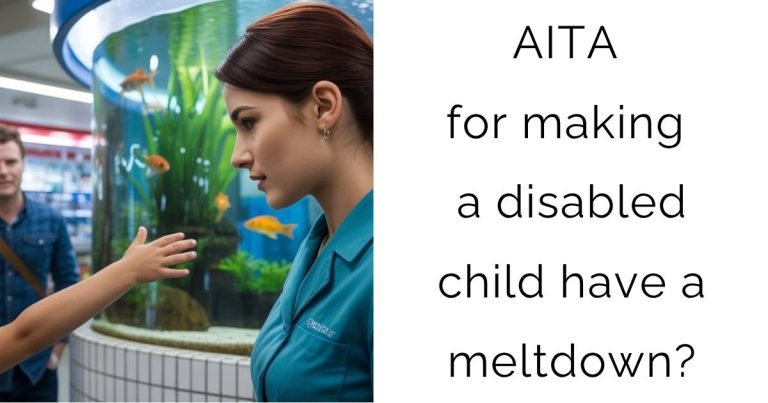 AITA for making a disabled child have a meltdown?