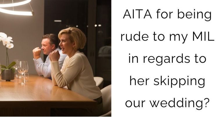 AITA for being rude to my MIL in regards to her skipping our wedding?