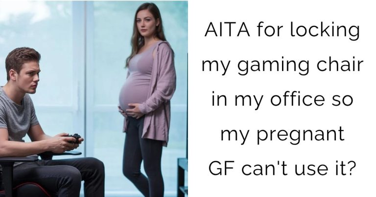 AITA for locking my gaming chair in my office so my pregnant girlfriend can’t use it?