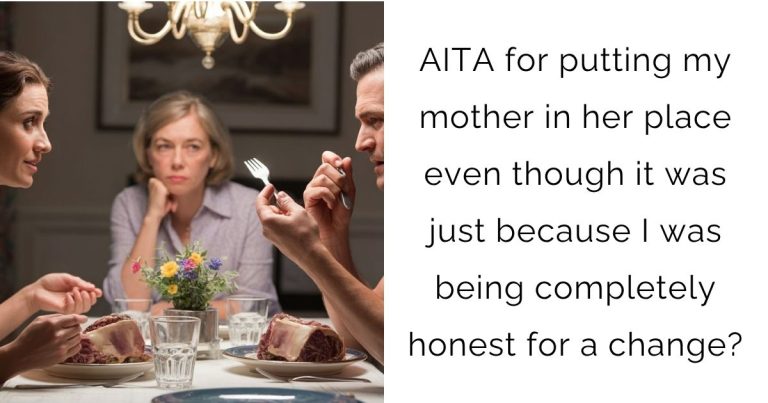 AITA for putting my mother in her place even though it was just because I was being completely honest for a change?