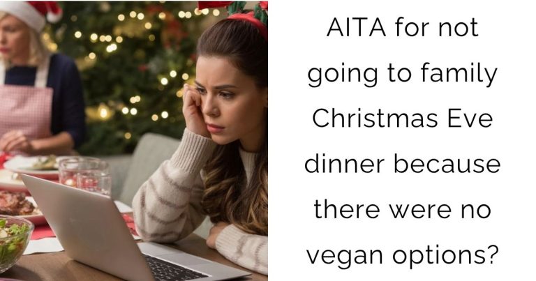 AITA for not going to family Christmas Eve dinner because there were no vegan options?