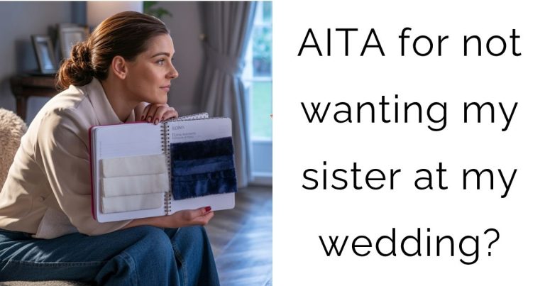 AITA for not wanting my sister at my wedding?