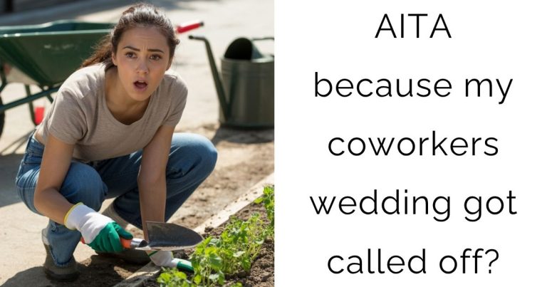 AITA because my coworkers wedding got called off?
