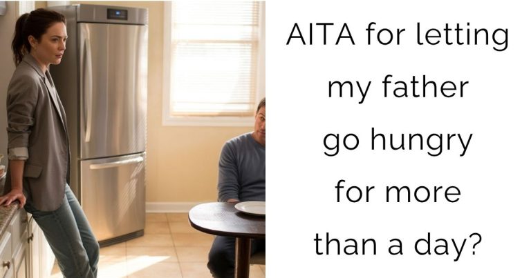 AITA for letting my father go hungry for more than a day?