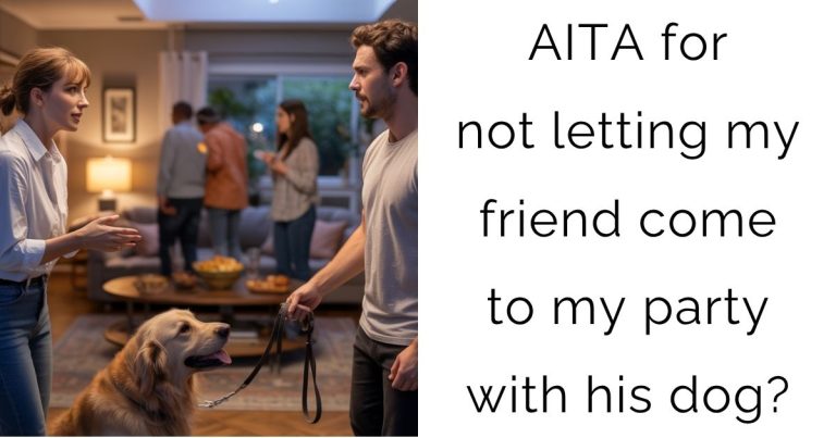 AITA for not letting my friend come to my party with his dog?