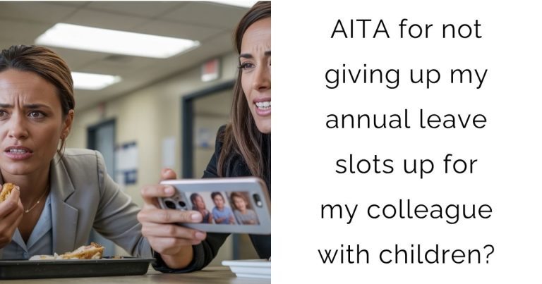 AITA for not giving up my annual leave slots up for my colleague with children?