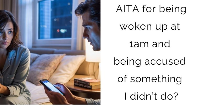 AITA for being woken up at 1am and being accused of something I didn’t do?