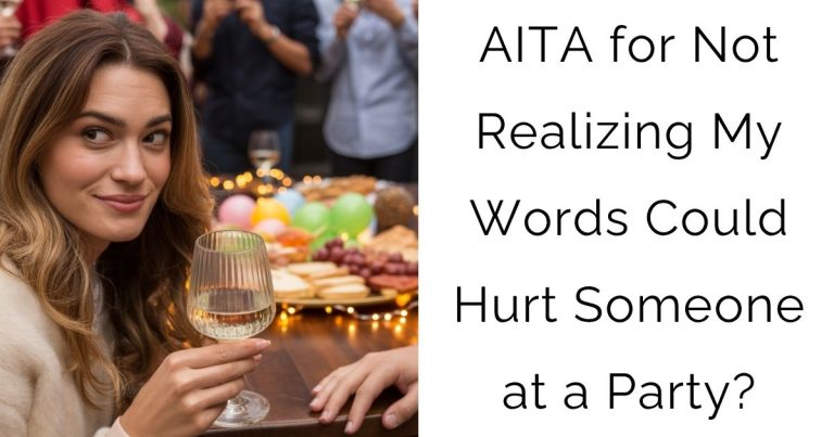 AITA for Not Realizing My Words Could Hurt Someone at a Party?