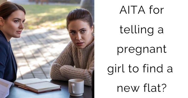 AITA for telling a pregnant girl to find a new flat?