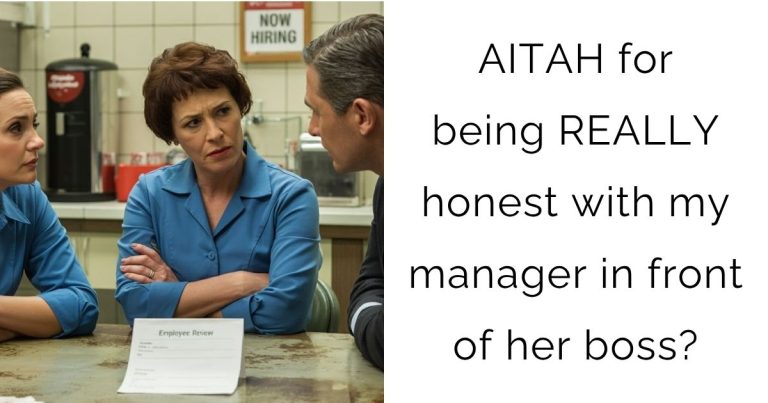AITAH for being REALLY honest with my manager in front of her boss?