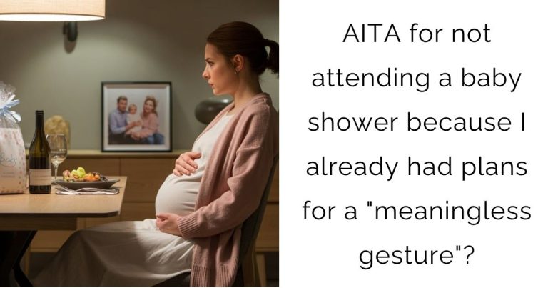 AITA for not attending a baby shower because I already had plans for a “meaningless gesture”?