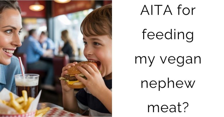 AITA for feeding my vegan nephew meat?