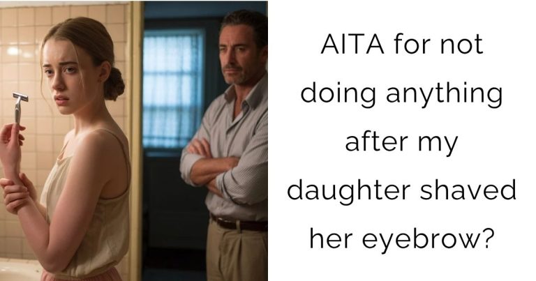 AITA for not doing anything after my daughter shaved her eyebrow?