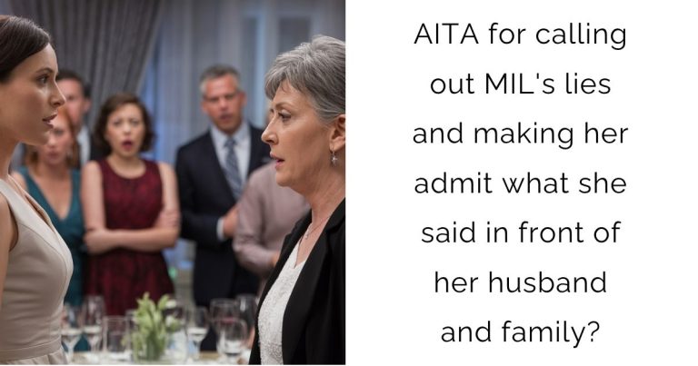 AITA for calling out MIL’s lies and making her admit what she said in front of her husband and family?