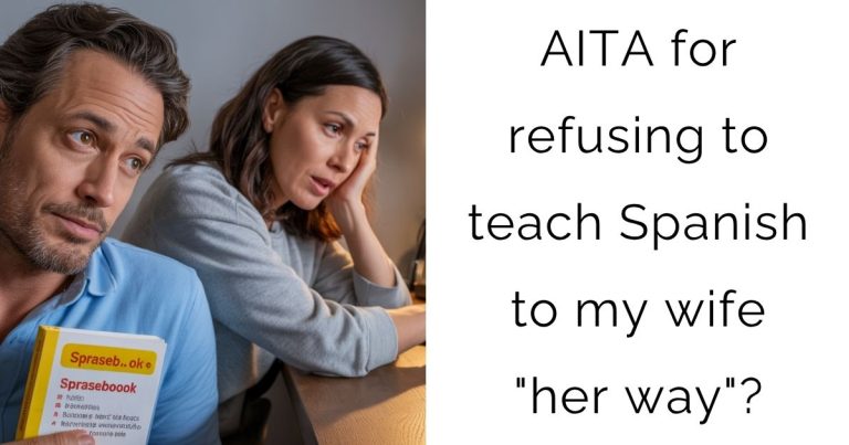 AITA for refusing to teach Spanish to my wife “her way”?