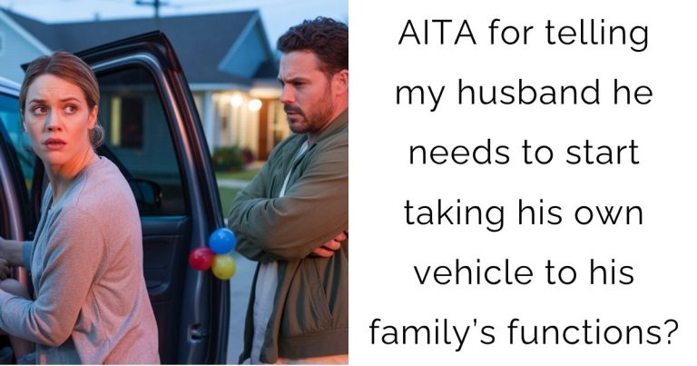 AITA for telling my husband he needs to start taking his own vehicle to his family’s functions?
