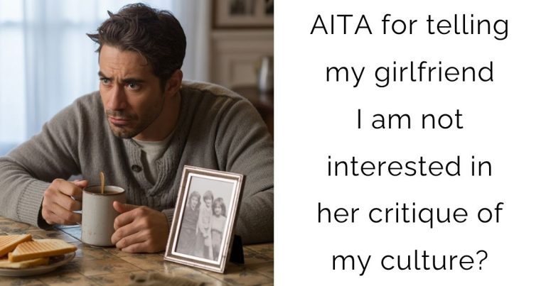 AITA for telling my girlfriend I am not interested in her critique of my culture?