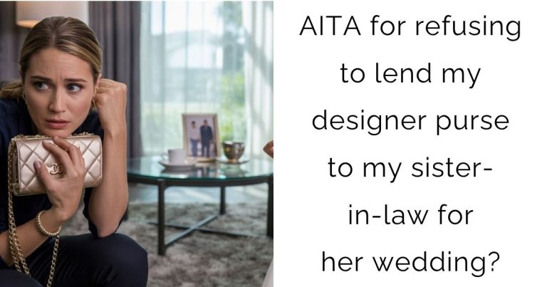 AITA for refusing to lend my designer purse to my sister-in-law for her wedding?