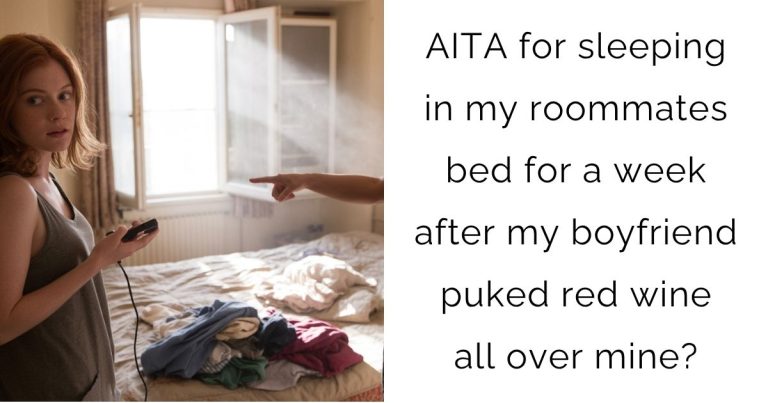 AITA for sleeping in my roommates bed for a week after my boyfriend puked red wine all over mine?