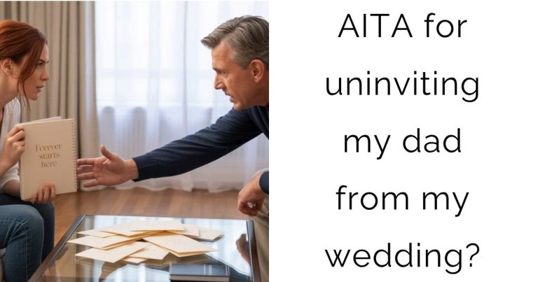 AITA for uninviting my dad from my wedding?